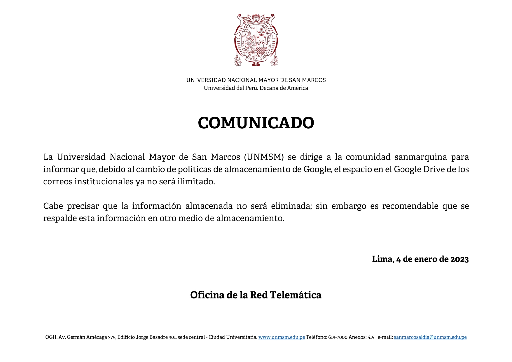 Imagen de un comunicado oficial en español de la Universidad Nacional Mayor de San Marcos (UNMSM), conocida como la Universidad del Perú, Decana de América. El documento informa sobre un cambio en las políticas de almacenamiento de Google, especificando que el espacio en Google Drive para correos institucionales ya no será ilimitado. Se aconseja respaldar la información en otro medio de almacenamiento. El comunicado incluye el escudo de la universidad, un encabezado en negritas que dice "COMUNICADO", y al final, los detalles de contacto de la Oficina de la Red Telemática. Fecha del comunicado: Lima, 4 de enero de 2023.